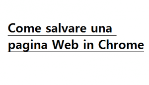 Come salvare una pagina Web in Chrome