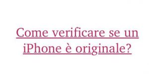 Come verificare se un iPhone è originale