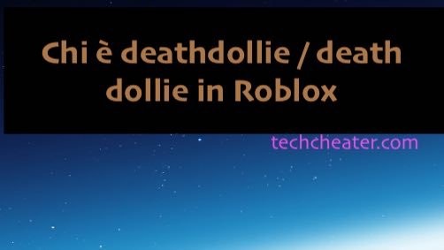 Chi è deathdollie death dollie in Roblox