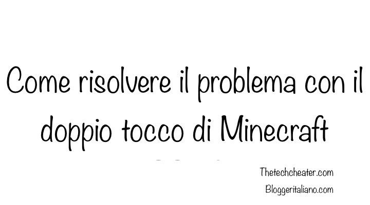 Come risolvere il problema con il doppio tocco di Minecraft