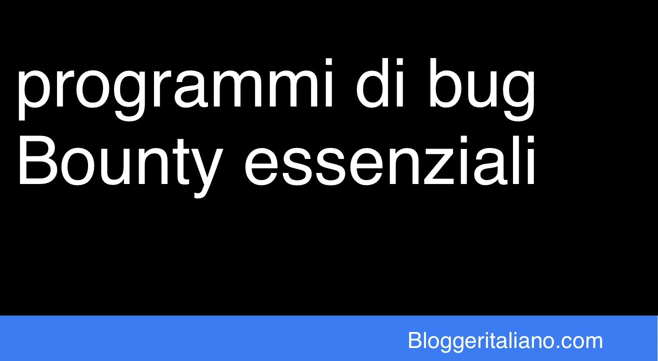 Scopri di più sull'articolo 10 programmi di bug Bounty essenziali del 2020