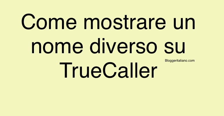 Scopri di più sull'articolo Come mostrare un nome diverso su TrueCaller