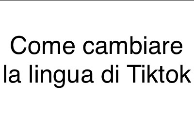 Al momento stai visualizzando Come cambiare la lingua di Tiktok