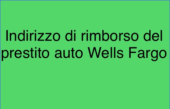 Scopri di più sull'articolo Indirizzo di rimborso del prestito auto Wells Fargo