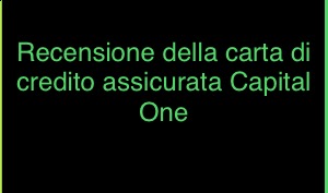 Scopri di più sull'articolo Recensione della carta di credito assicurata Capital One. Ottima scelta per un cattivo credito