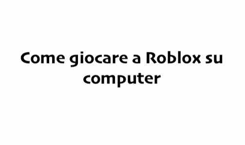 Al momento stai visualizzando Come giocare a Roblox su computer scolastico / Chromebook / Windows o MAC