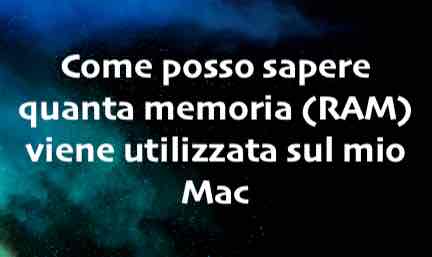 Scopri di più sull'articolo Come posso sapere quanta memoria (RAM) viene utilizzata sul mio Mac?