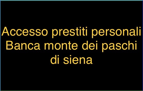 Scopri di più sull'articolo Accesso prestiti personali Banca monte dei paschi di siena