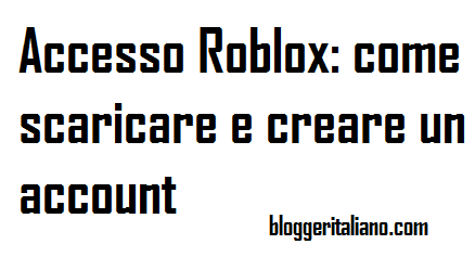 Scopri di più sull'articolo Accesso Roblox: come scaricare e creare un account