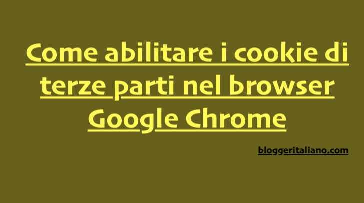 Al momento stai visualizzando Come abilitare i cookie di terze parti nel browser Google Chrome