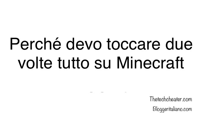 Scopri di più sull'articolo Perché devo toccare due volte tutto su Minecraft