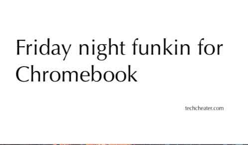 Scopri di più sull'articolo Friday night funkin sera per Chromebook | Come scaricare e installare