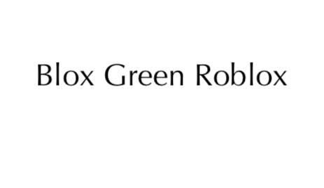 Scopri di più sull'articolo Blox Green Roblox è una tendenza per offrire Robux gratuito – Analisi dettagliata