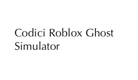 Scopri di più sull'articolo Codici Roblox Ghost Simulator (Maggio 2024)