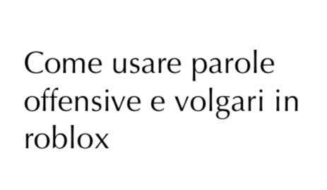 Scopri di più sull'articolo Come usare parole offensive e volgari su roblox