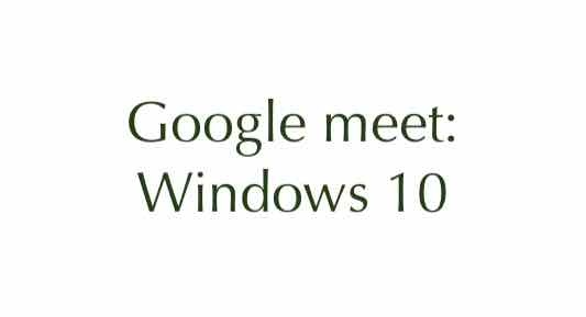 Scopri di più sull'articolo Come installare Google Meet su Windows 10