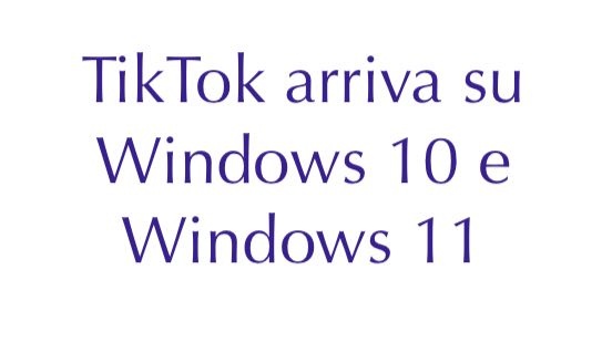 Scopri di più sull'articolo TikTok arriva su Windows 10 e Windows 11 come app Web progressiva nello Store