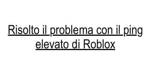 Scopri di più sull'articolo Risolvi facilmente il ping elevato di Roblox utilizzando 9 soluzioni infallibili