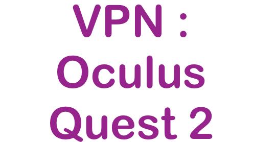 Scopri di più sull'articolo Ecco il tutorial passo passo per installare la VPN su Oculus Quest 2