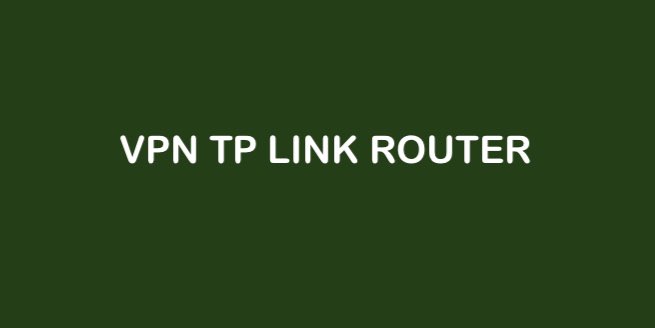 Come configurare una VPN sui router TP-Link