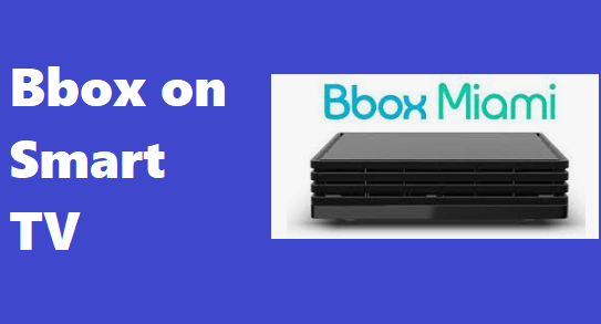 Scopri di più sull'articolo Come installare e utilizzare Bbox su TV (Samsung / LG / Sony / One Plus / MI e altri Smart TV)