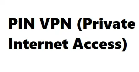 PIN VPN (Private Internet Access)