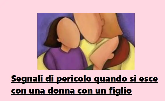 Al momento stai visualizzando Segnali di pericolo quando si esce con una donna con un figlio