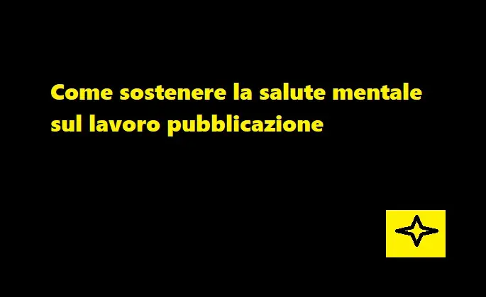 Scopri di più sull'articolo Come sostenere la salute mentale sul lavoro